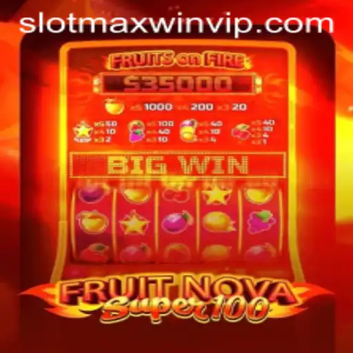 Unveiling FruitNovaSuper100: Master the SlotMaxWin Experience